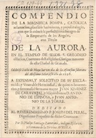 Compendio de la magnífica pompa…. Felipe Santiago Zamorano (1698)